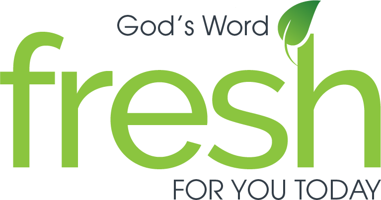 God's Word FRESH for you TODAY